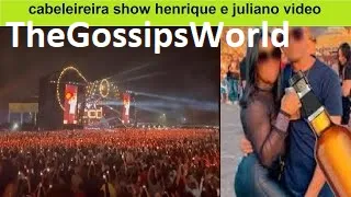 video da moça no show do henrique e juliano