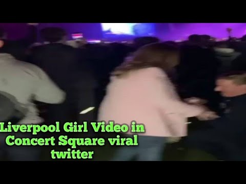 New Link Video Concert Square Liverpool Girl On Twitter