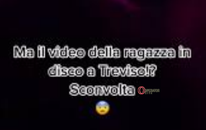 Link Video Ragazza Discoteca Tiktok Treviso