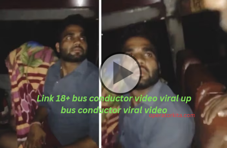 Link 18+ bus conductor video viral up bus conductor viral video