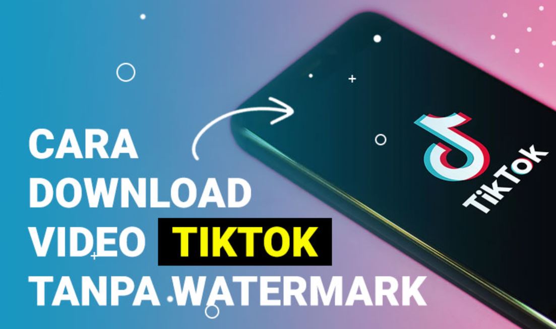 Cara Download Video TikTok Tanpa Watermark Terbaru 2024